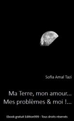 Ma Terre, mon amour... Mes problèmes & moi !...