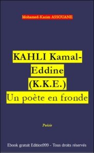 KAHLI Kamal-Eddine (K.K.E.). Un poète en fronde