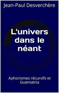 141015 L'univers dans le néant : Aphorismes récursifs et Guématria