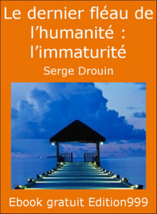 Le dernier fléau de l'humanité : l'immaturité